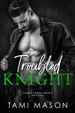 Troubled Knight, Stone Creek Series Book Four by Tami Mason